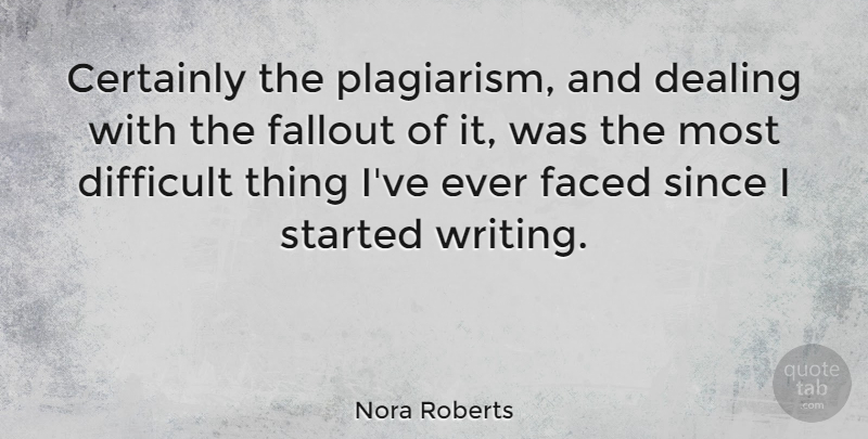 Nora Roberts Quote About Writing, Plagiarism, Difficult: Certainly The Plagiarism And Dealing...