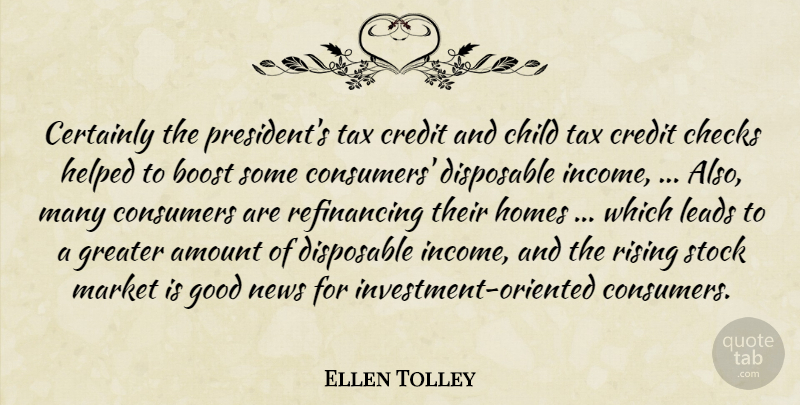 Ellen Tolley Quote About Amount, Boost, Certainly, Checks, Child: Certainly The Presidents Tax Credit...