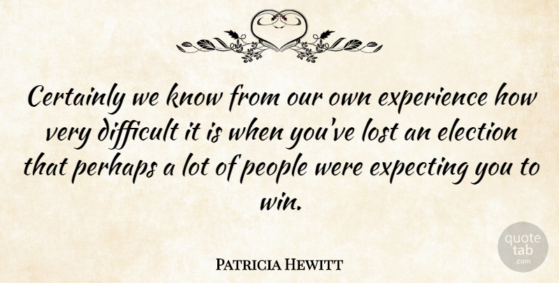 Patricia Hewitt Quote About Winning, People, Election: Certainly We Know From Our...