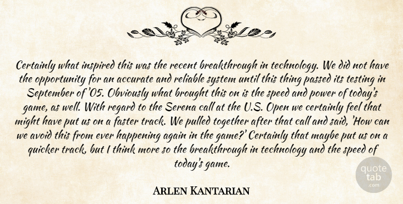 Arlen Kantarian Quote About Accurate, Again, Avoid, Brought, Call: Certainly What Inspired This Was...