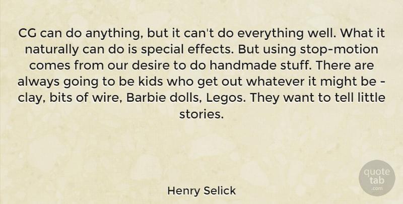 Henry Selick Quote About Barbie, Bits, Desire, Handmade, Kids: Cg Can Do Anything But...