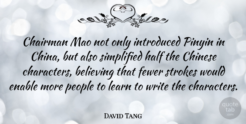 David Tang Quote About Believe, Writing, Character: Chairman Mao Not Only Introduced...