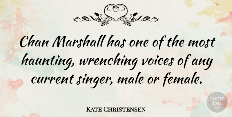 Kate Christensen Quote About Marshall, Voices, Wrenching: Chan Marshall Has One Of...