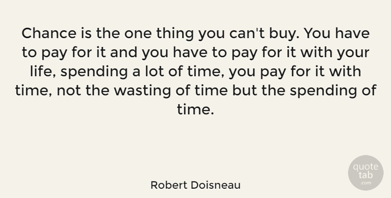 Robert Doisneau Quote About Luck, Pay, Chance: Chance Is The One Thing...