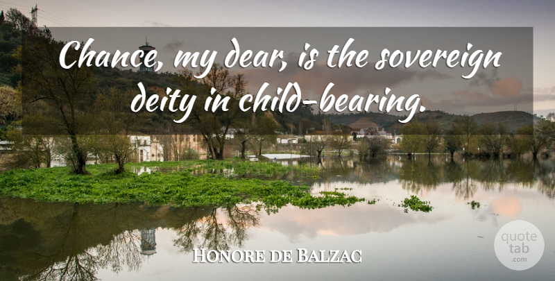 Honore de Balzac Quote About Children, Literature, Sovereign: Chance My Dear Is The...