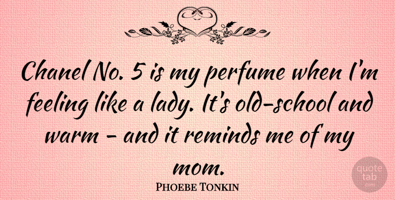 Phoebe Tonkin Quote About Chanel, Mom, Perfume, Reminds: Chanel No 5 Is My...