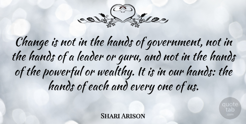 Shari Arison Quote About Powerful, Government, Hands: Change Is Not In The...