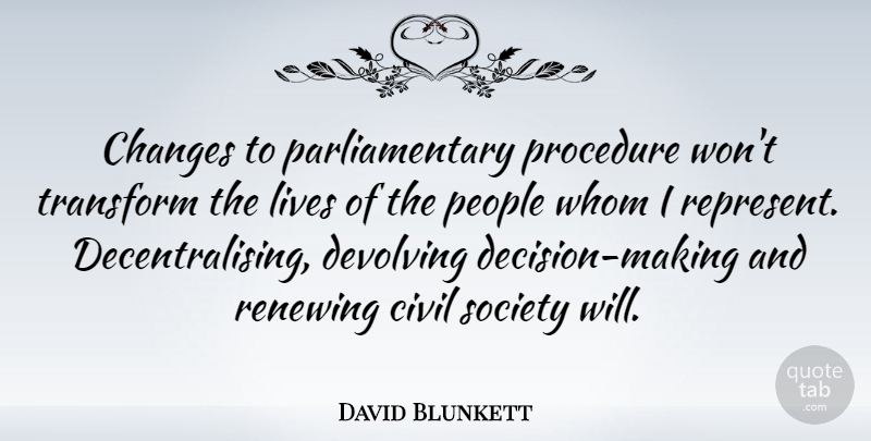 David Blunkett Quote About Changes, Civil, Lives, People, Procedure: Changes To Parliamentary Procedure Wont...