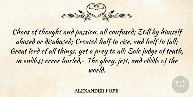 Alexander Pope Quote About Confused, Fall, Passion: Chaos Of Thought And Passion...