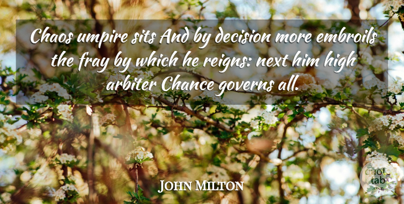 John Milton Quote About Umpires, Decision, Reign: Chaos Umpire Sits And By...