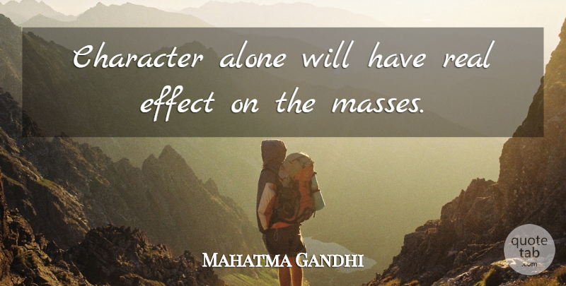 Mahatma Gandhi Quote About Real, Character, Mass: Character Alone Will Have Real...