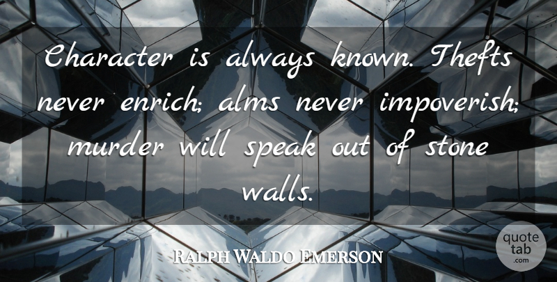 Ralph Waldo Emerson Quote About Wall, Character, Speaks Out: Character Is Always Known Thefts...