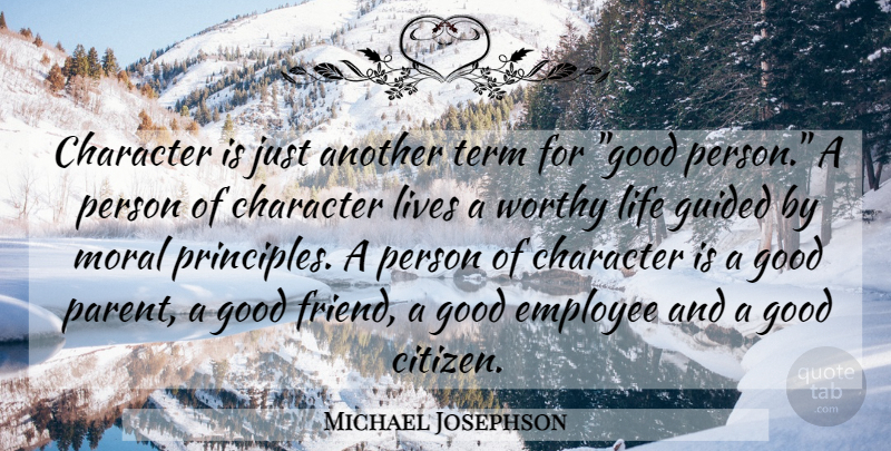 Michael Josephson Quote About Character, Good Friend, Parent: Character Is Just Another Term...