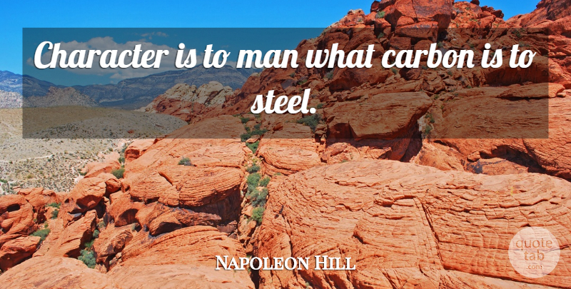 Napoleon Hill Quote About Carbon, Character, Man: Character Is To Man What...