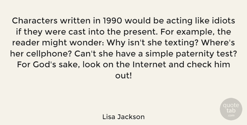 Lisa Jackson Quote About Acting, Cast, Characters, Check, God: Characters Written In 1990 Would...