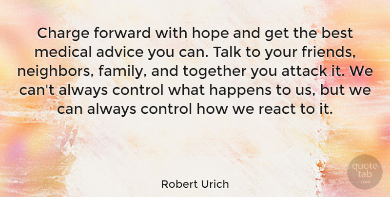 Robert Urich Quote About Friends, Advice, Together: Charge Forward With Hope And...