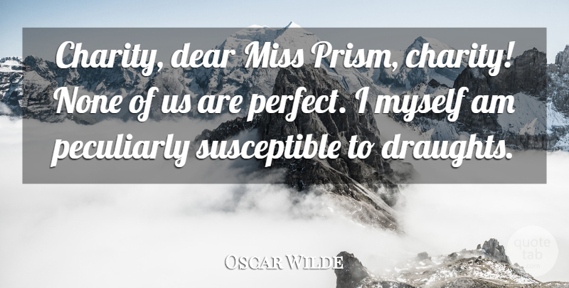 Oscar Wilde Quote About Charity, Dear, Miss, None: Charity Dear Miss Prism Charity...