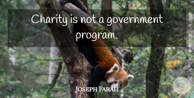 Joseph Farah Quote About Government, Charity, Program: Charity Is Not A Government...