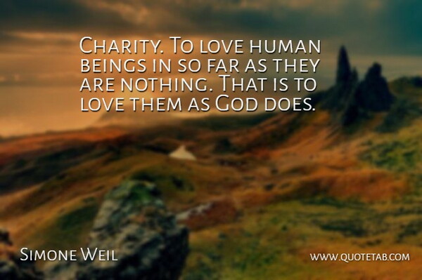 Simone Weil Quote About Doe, Charity, Humans: Charity To Love Human Beings...