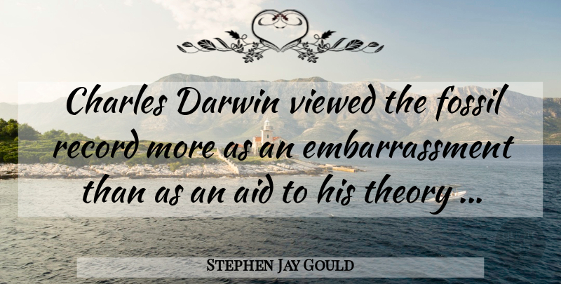 Stephen Jay Gould Quote About Records, Fossils, Evolution: Charles Darwin Viewed The Fossil...