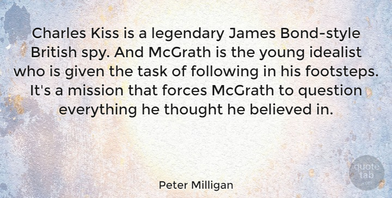 Peter Milligan Quote About Believed, British, Charles, Following, Forces: Charles Kiss Is A Legendary...