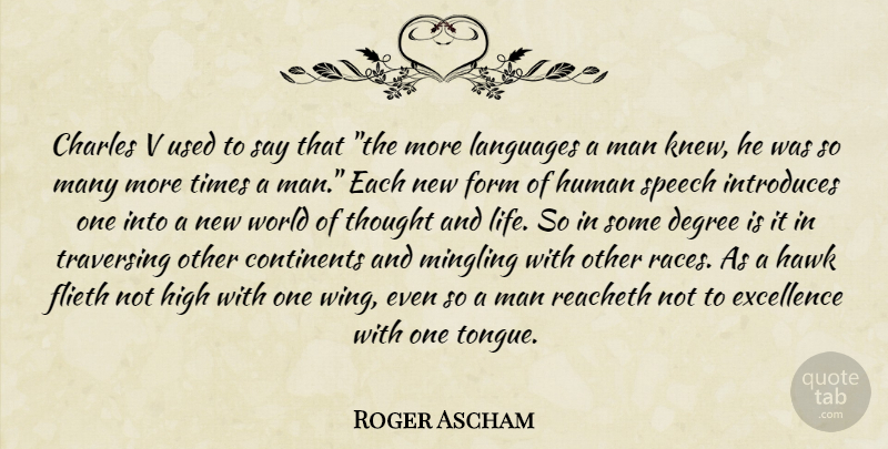 Roger Ascham Quote About Men, Race, Wings: Charles V Used To Say...