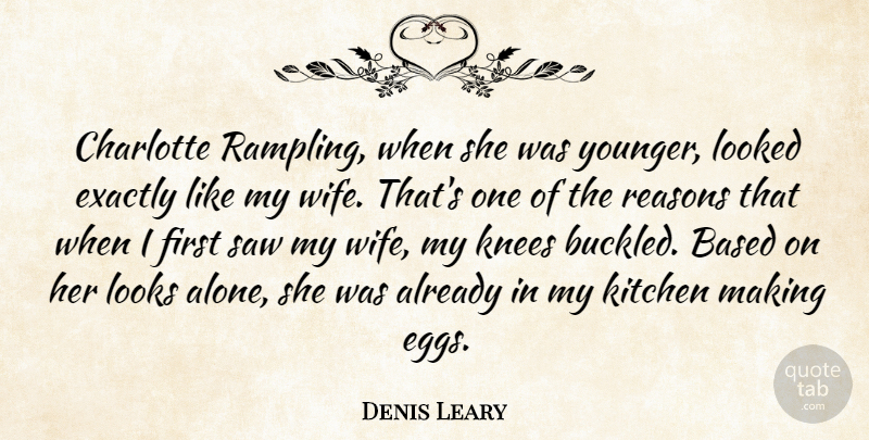 Denis Leary Quote About Eggs, Wife, Kitchen: Charlotte Rampling When She Was...