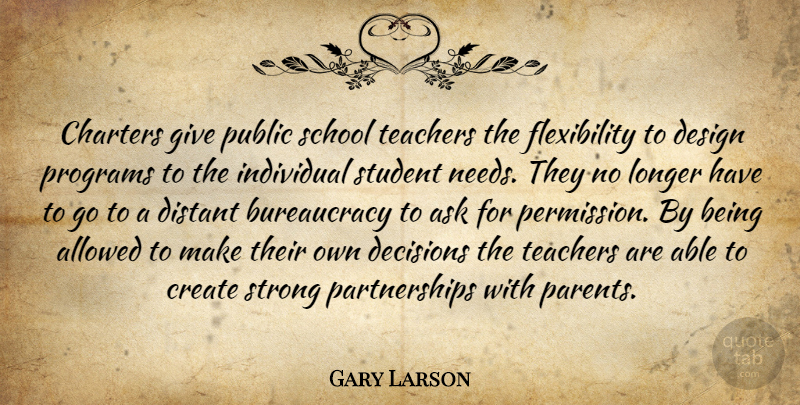 Gary Larson Quote About Teacher, Strong, School: Charters Give Public School Teachers...