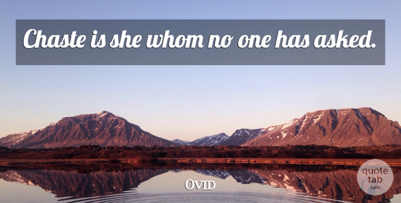 Ovid Quote About Sex, Chaste: Chaste Is She Whom No...