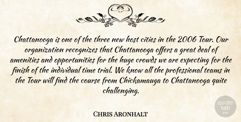 Chris Aronhalt Quote About Cities, Course, Crowds, Deal, Expecting: Chattanooga Is One Of The...