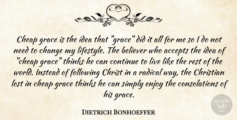Dietrich Bonhoeffer Quote About Christian, Thinking, Following Christ: Cheap Grace Is The Idea...