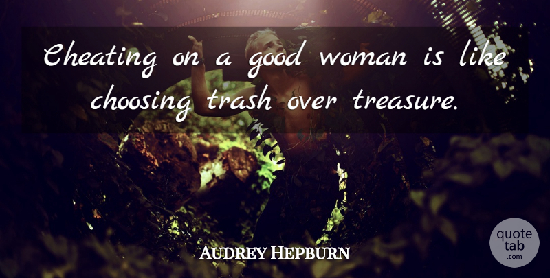 Audrey Hepburn Quote About Cute, Cheating, Good Woman: Cheating On A Good Woman...