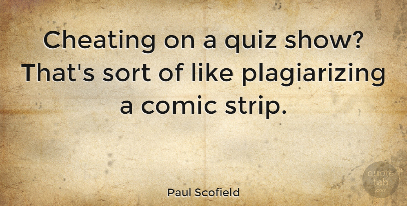 Paul Scofield Quote About Cheating, Comic, Quiz: Cheating On A Quiz Show...