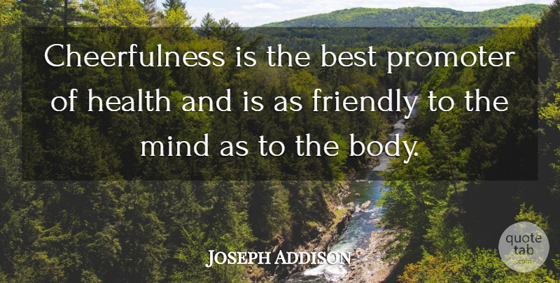Joseph Addison Quote About Happiness, Inspiration, Health: Cheerfulness Is The Best Promoter...