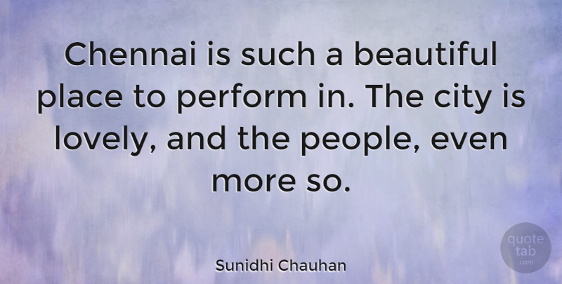 Sunidhi Chauhan Quote About Beautiful, Cities, People: Chennai Is Such A Beautiful...