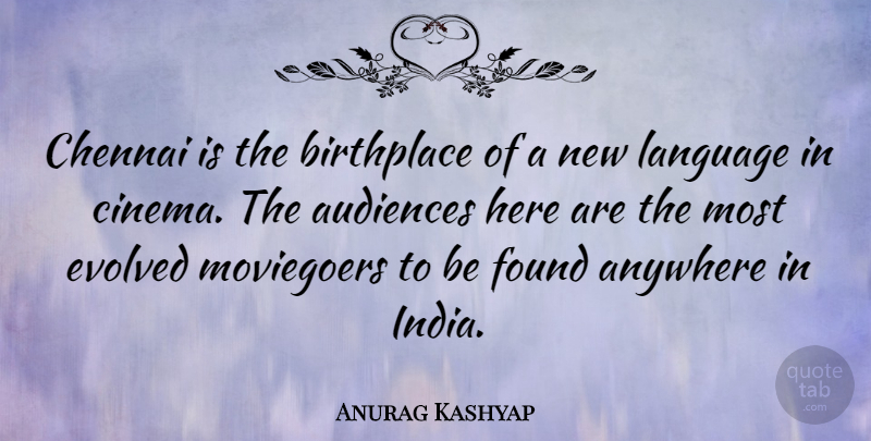 Anurag Kashyap Quote About Birth Place, India, Cinema: Chennai Is The Birthplace Of...