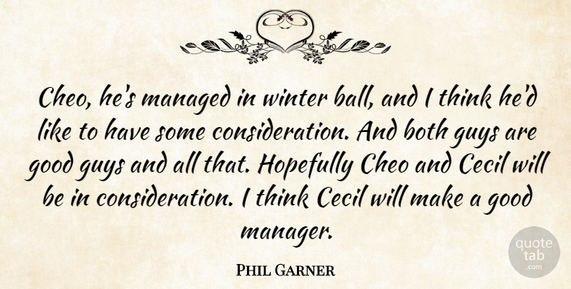 Phil Garner Quote About Both, Cecil, Good, Guys, Hopefully: Cheo Hes Managed In Winter...