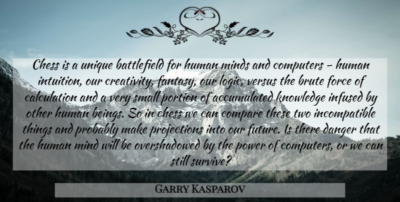 Garry Kasparov Quote About Creativity, Unique, Two: Chess Is A Unique Battlefield...