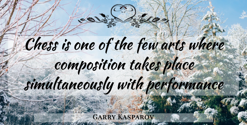 Garry Kasparov Quote About Art, Chess, Composition: Chess Is One Of The...