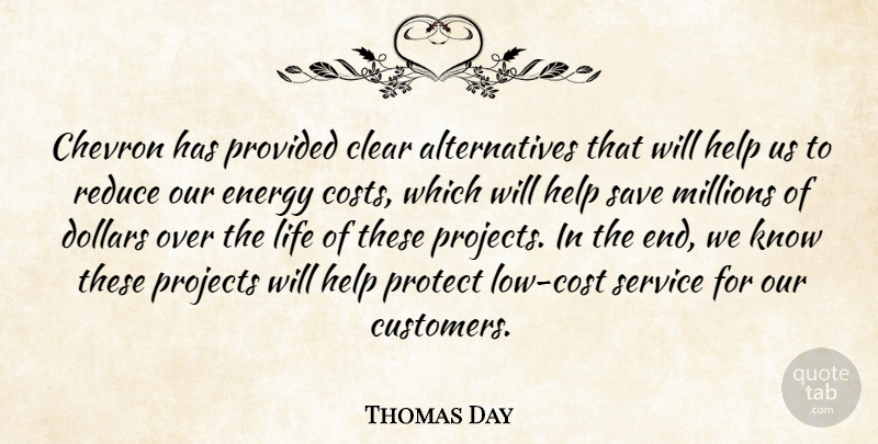 Thomas Day Quote About Clear, Dollars, Energy, Help, Life: Chevron Has Provided Clear Alternatives...