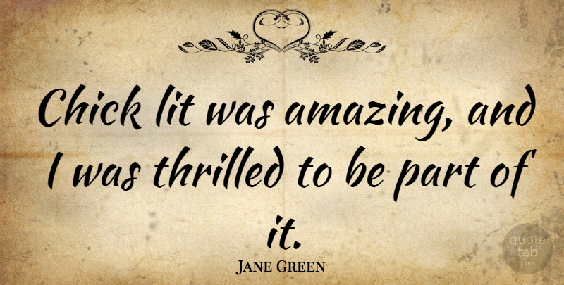 Jane Green Quote About Amazing, Thrilled: Chick Lit Was Amazing And...