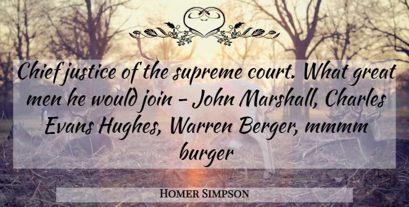 Homer Simpson Quote About Burger, Charles, Chief, Great, John: Chief Justice Of The Supreme...