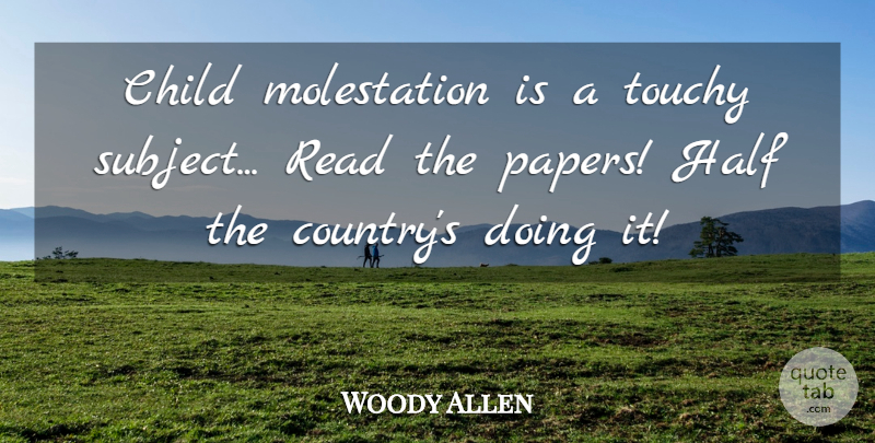 Woody Allen Quote About Country, Children, Paper: Child Molestation Is A Touchy...