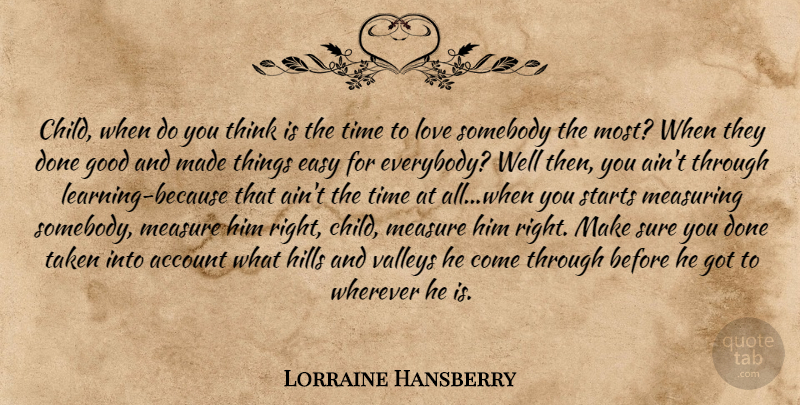 Lorraine Hansberry Quote About Children, Taken, Thinking: Child When Do You Think...