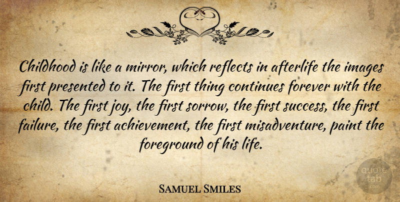 Samuel Smiles Quote About Children, Mirrors, Afterlife: Childhood Is Like A Mirror...