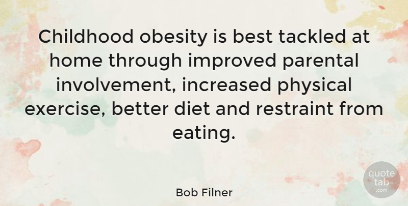 Bob Filner Quote About Home, Exercise, Parenting: Childhood Obesity Is Best Tackled...