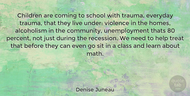 Denise Juneau Quote About Children, School, Home: Children Are Coming To School...