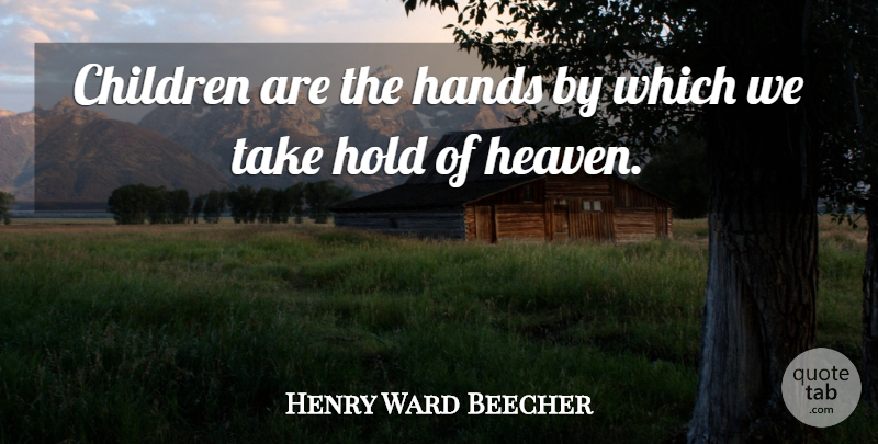 Henry Ward Beecher Quote About Faith, Children, Hands: Children Are The Hands By...