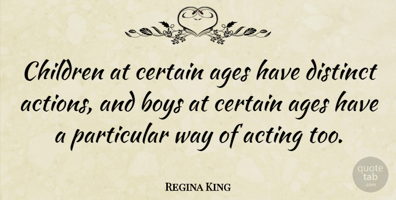 Regina King Quote About Children, Boys, Age: Children At Certain Ages Have...