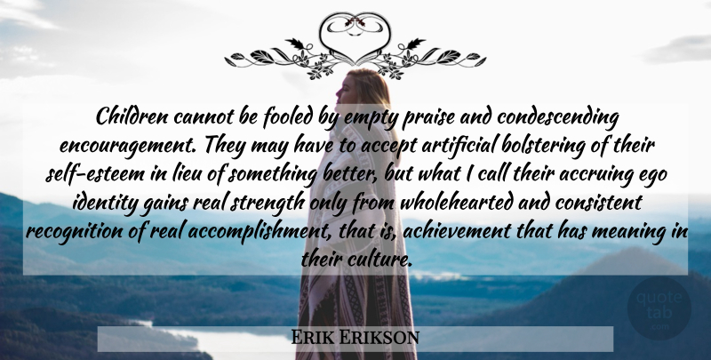 Erik Erikson Quote About Encouragement, Children, Real: Children Cannot Be Fooled By...